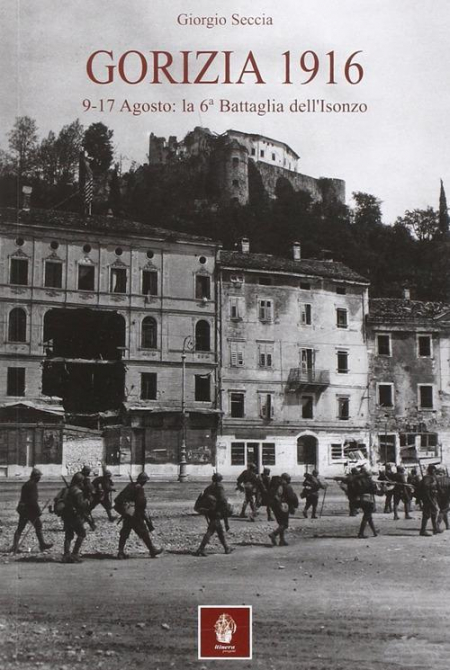 16552361736096-librogorizia1916917agostola6battagliadellisonzoeditoreitineraprogettianno2015