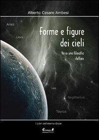 16552388498425-libroformeefiguredeicieliversounafilosofiastellareeditoreeremonedizionianno2011