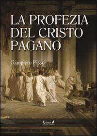 16552388565009-librolaprofeziadelcristopaganoeditoreeremonedizionianno2014