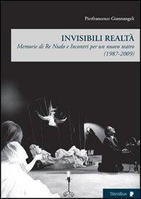 16552404926023-libroinvisibilirealtamemoriedirenudoeincontriperunnuovoteatro19872009editoretitivillusanno2010