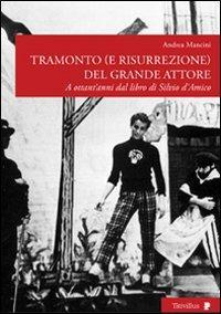 16552405037738-librotramontoerisurrezionedelgrandeattoreaottantannidallibrodisilviodamicoedizillustrataeditoretitivillusanno2009