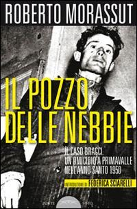 1655240524492-libroilpozzodellenebbieilcasobracciunomicidioaprimavallenellannosanto1950editorepontesistoanno2015