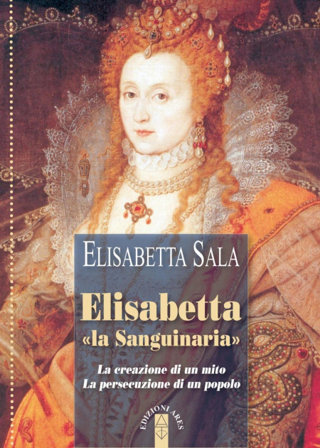 16552424168056-libroelisabettalasanguinarialacreazionediunmitolapersecuzionediunpopoloeditorearesanno2018