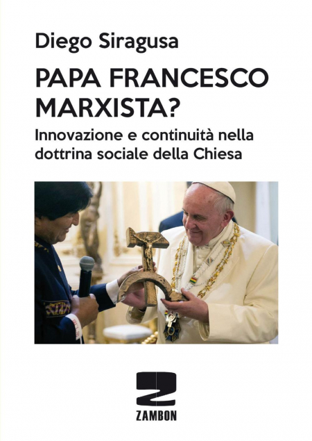 16552431678132-libropapafrancescomarxistainnovazioneecontinuitanelladottrinasocialedellachiesaeditorezamboneditoreanno2017