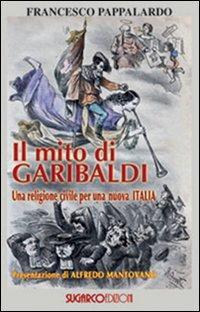 16552432534327-libroilmitodigaribaldiunareligionecivileperunanuovaitaliaeditoresugarcoanno2010