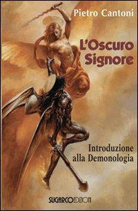 16552440748664-libroloscurosignoreintroduzioneallademonologiaeditoresugarcoanno2013