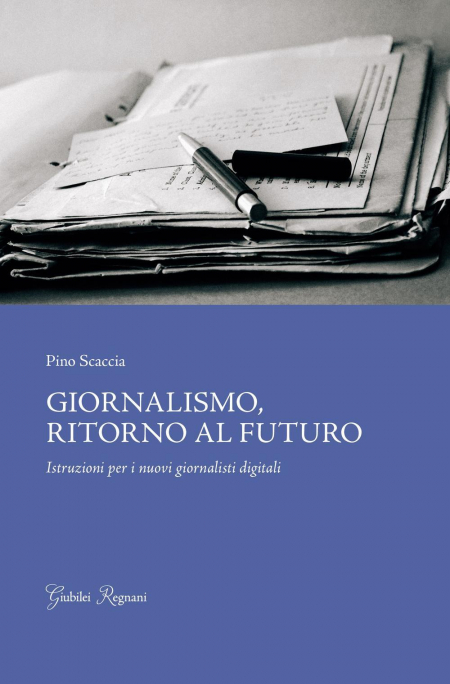 16552443667941-librogiornalismoritornoalfuturoistruzioniperinuovigiornalistidigitalieditoregiubileiregnanianno2015