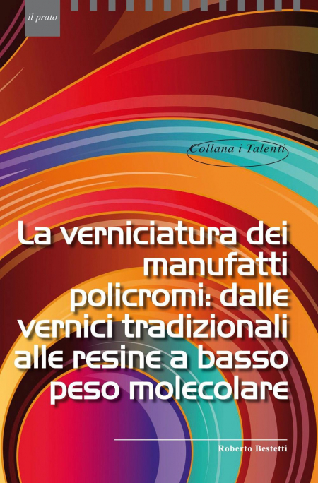 16552469812383-librolaverniciaturadeimanufattipolicromidallevernicitradizionalialleresineabassopesomolecolareeditoreilpratoanno2020