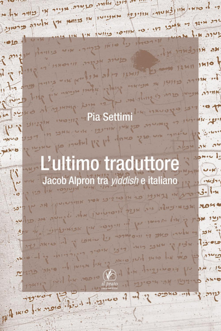 16552469879513-librolultimotraduttorejacobalprontrayiddisheitalianoeditoreilpratoanno2017