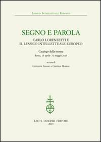 16552470280626-librosegnoeparolacarlolorenzettieillessicointellettualeeuropeocatalogodellamostraroma15aprile31maggio2015editoreolschkianno2015