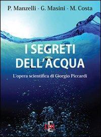 16552477428351-libroisegretidellacqualoperascientificadigiorgiopiccardieditoredirenzoeditoreanno2012