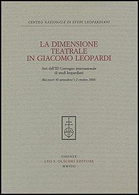 16552478129045-libroladimensioneteatraledigiacomoleopardiattidell11convegnointernazionaledistudileopardianirecanati30settembre12ottobre2004editoreolschkianno2008