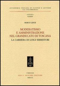 16552486956366-libromoderatismoeamministrazionenelgranducatoditoscanalacarrieradiluigiserristorieditoreolschkianno2007