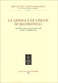 16552487335845-librolalinguaelelinguedimachiavelliattidelconvegnointernazionaledistuditorino24dicembre1999editoreolschkianno2001