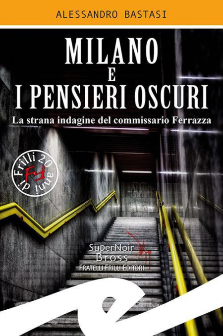 16552505222417-libromilanoeipensierioscurilastranaindaginedelcommissarioferrazzaeditorefrillianno2020