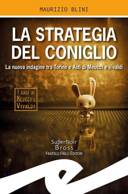 16552505262635-librolastrategiadelconigliolanuovaindaginetratorinoeastidimeuccievivaldieditorefrillianno2019