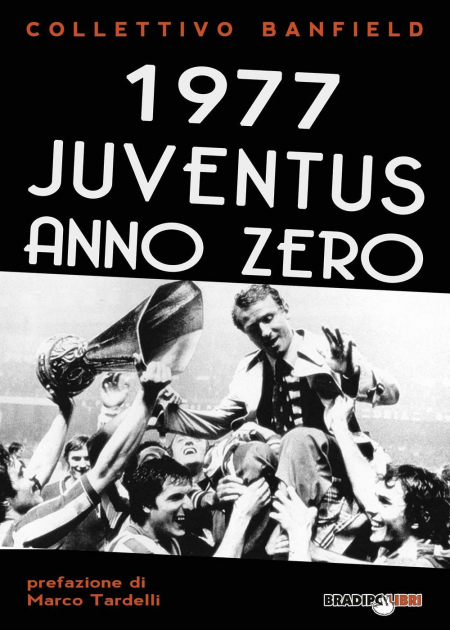 1655251556884-libro1977juventusannozeroeditorebradipolibrianno2017