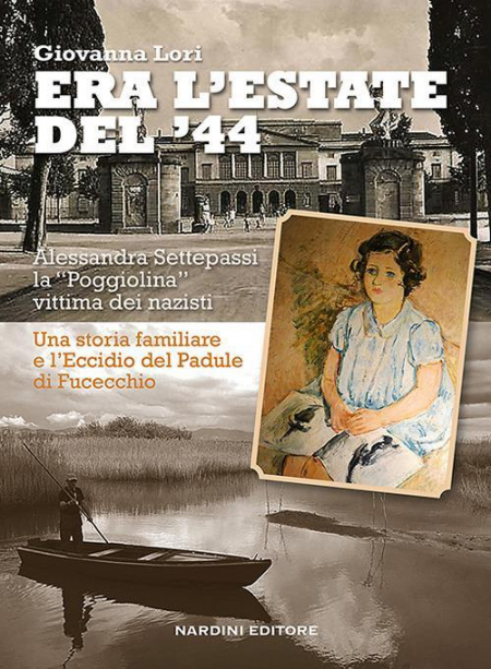 16552560197687-libroeralestatedel44alessandrasettepassilapoggiolinavittimadeinazistiunastoriafamiliareeleccidiodipaduledifucecchioeditorenardinianno2019