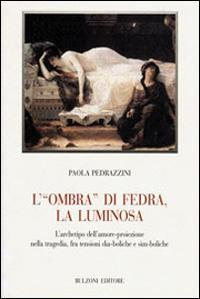 16552575591847-librolombradifedralaluminosalarchetipodellamoreproiezionenellatragediafratensionidiabolicheesimbolicheeditorebulzonianno2010