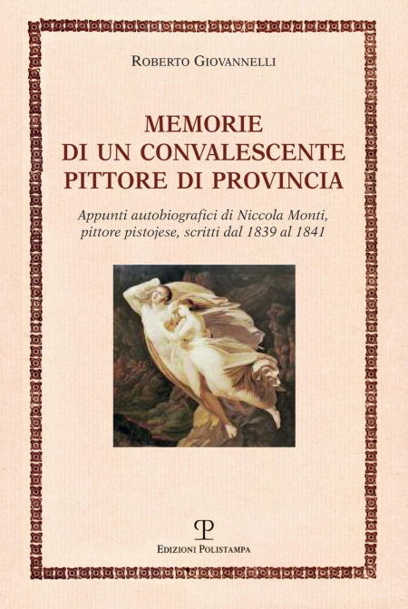 16552577456333-libromemoriediunconvalescentepittorediprovinciaappuntiautobiograficidiniccolamontipittorepistojesescrittidal1839al1841editorepolistampaanno2016