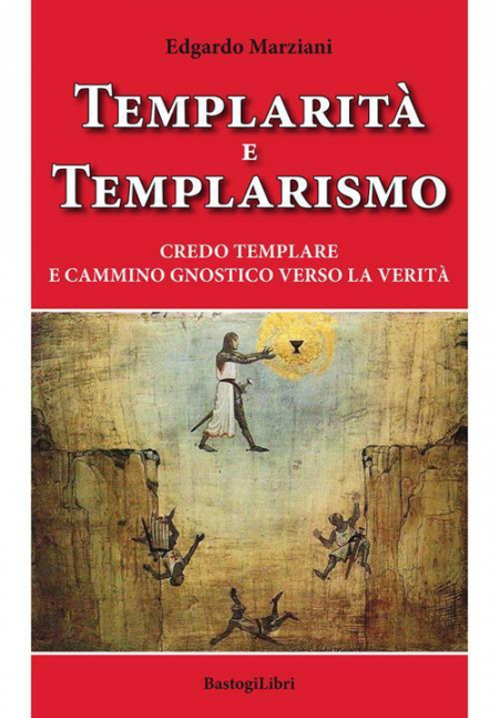 16552578517586-librotemplaritaetemplarismocredotemplareecamminognosticoversolaveritaeditorebastogilibrianno2018