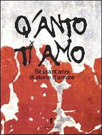 16552584106257-libroqantotiamosessantannidistoriedamoreeditoredamsteranno2014