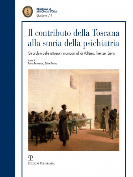 16552602593959-libroilcontributodellatoscanaallastoriadellapsichiatriagliarchiviistituzionalimanicomialidivolterrafirenzesienaeditorepolistampaanno2018