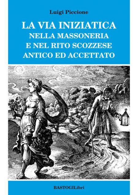 16552611215389-librolaviainiziaticanellamassoneriaenelritoscozzeseanticoedaccettatoeditorebastogilibrianno2016