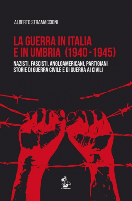 16552704006502-librolaguerrainitaliaeinumbria19401945nazistifascistiangloamericanipartigianistoriediguerracivileediguerraaicivilieditoreilformichiereanno2015