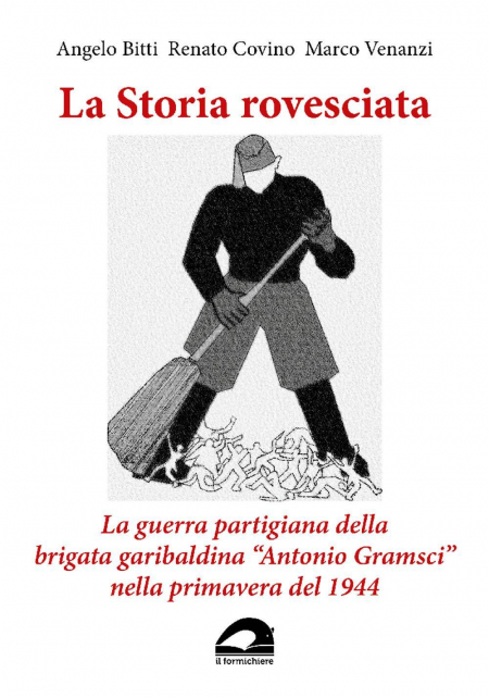 16552711610669-librolastoriarovesciatalaguerrapartigianadellabrigatagaribaldinaantoniogramscinellaprimaveradel1944editoreilformichiereanno2021