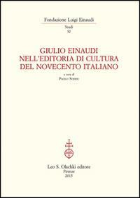 16555285416434-librogiulioeinaudinelleditoriadiculturadelnovecentoitalianoattidelconvegnotorino2526ottobre2012editoreolschkianno2015