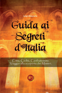 16552093706684-guidaaisegretiditaliacittaciviltaconfraterniteviaggioallascopertadeimisteri