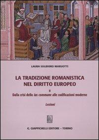 16552128608438-latradizioneromanisticaneldirittoeuropeovol2dallacrisidelloiuscommuneallecodificazionimodernelezioni