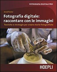 16552190738755-fotografiadigitaleraccontareconleimmaginitecnicheestrategiepercrearestoriefotografiche