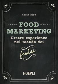 16552191249077-foodmarketingvol1creareesperienzenelmondodeifoodies