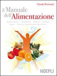 16552191334371-ilmanualedellalimentazioneprincipinutritivimetabolismoalimentidieteticaigienecotturaeconservazionedeglialimenti