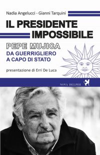 16552451030211-libroilpresidenteimpossibilepepemujicadaguerriglieroacapodistatoeditorenovadelphilibrianno2017