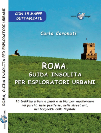 16552515427251-libroromaguidainsolitaperesploratoriurbani15trekkingurbaniapiedieinbicipervagabondareneiparchinelleperiferienellastreetartneiborghettidellacapitaleeditoreillupoanno2021