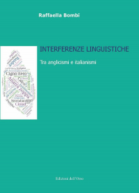 16552530413873-librointerferenzelinguistichetraanglicismieitalianismiedizitalianaeingleseeditoreedizionidellorsoanno2020