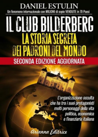 16552594885345-libroilclubbilderberglastoriasegretadeipadronidelmondoeditoreariannaeditriceanno2021