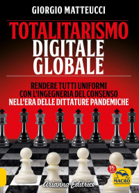 16552594898848-librototalitarismodigitaleglobalesincronizzazioneeingegneriadelconsensonelleradelledittaturepandemicheeditoreariannaeditriceanno2021