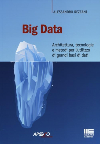 16555585378695-librobigdataarchitetturatecnologieemetodiperlutilizzodigrandibasididatieditoreapogeoeducationanno2013