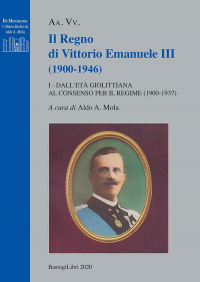 16555729211633-libroilregnodivittorioemanueleiii19001946vol1dalletagiolittianaalconsensoperilregime19001937editorebastogilibrianno2020