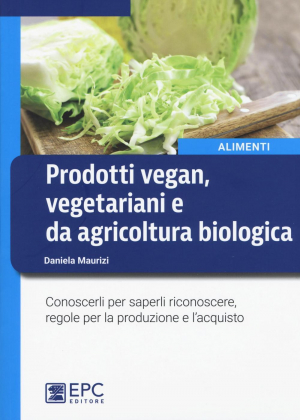 17278002756858-libroprodottiveganvegetarianiedaagricolturabiologicaconoscerlipersaperliriconoscereregoleperlaproduzioneelacquistoeditoreepcanno2016