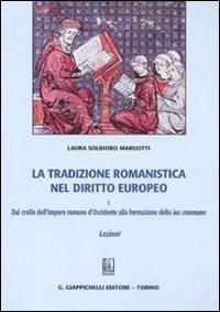 16552128621117-latradizioneromanisticaneldirittoeuropeovol1dalcrollodellimperoromanodoccidenteallaformazionedelloiuscommunelezioni