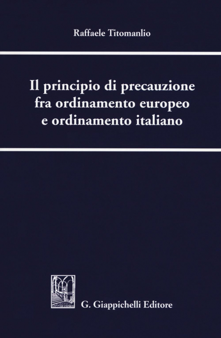 16552136817897-ilprincipiodiprecauzionefraordinamentoeuropeoeordinamentoitaliano