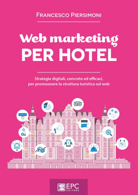 16552164314143-webmarketingperhotelstrategiedigitaliconcreteedefficaciperpromuoverelastrutturaturisticasulweb