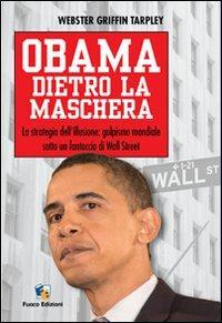 16552396136991-libroobamadietrolamascheralastrategiadellillusionegolpismomondialesottounfantocciodiwallstreeteditorefuocoedizionianno2015