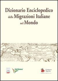 16552398019507-librodizionarioenciclopedicodellemigrazioniitalianenelmondoeditoresocietaeditriceromanaanno2014