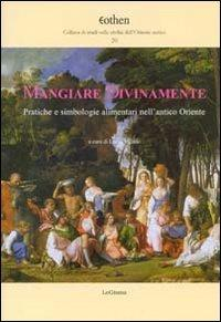 16552470036007-libromangiaredivinamentepraticheesimbologiealimentarinellanticoorienteeditorelogismaanno2012